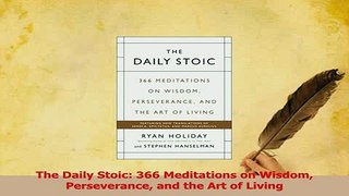 Read  The Daily Stoic 366 Meditations on Wisdom Perseverance and the Art of Living Ebook Online