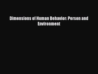 [PDF] Dimensions of Human Behavior: Person and Environment [Read] Online