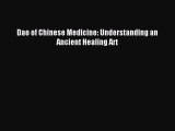 Download Dao of Chinese Medicine: Understanding an Ancient Healing Art PDF Online