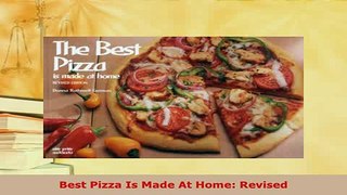 Download  Best Pizza Is Made At Home Revised Read Online
