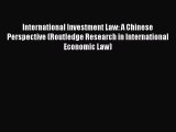 [Read book] International Investment Law: A Chinese Perspective (Routledge Research in International