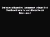Download Evaluation of Juveniles' Competence to Stand Trial (Best Practices in Forensic Mental