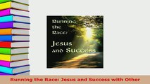 PDF  Running the Race Jesus and Success with Other  EBook