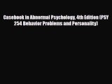 Read Casebook in Abnormal Psychology 4th Edition (PSY 254 Behavior Problems and Personality)