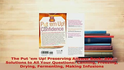 Download  The Put em Up Preserving Answer Book 399 Solutions to All Your Questions Canning Read Full Ebook