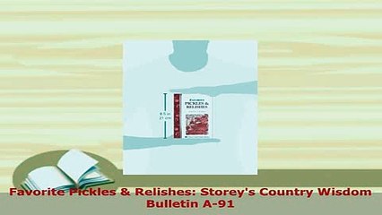 Download  Favorite Pickles  Relishes Storeys Country Wisdom Bulletin A91 PDF Full Ebook