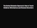 [Read book] The Verbal Behavior Approach: How to Teach Children With Autism and Related Disorders