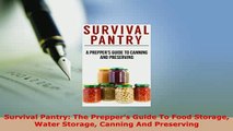 PDF  Survival Pantry The Preppers Guide To Food Storage Water Storage Canning And Preserving Read Full Ebook
