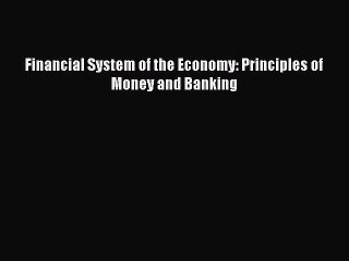 PDF Financial System of the Economy: Principles of Money and Banking  EBook