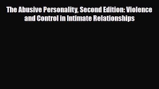 Read The Abusive Personality Second Edition: Violence and Control in Intimate Relationships