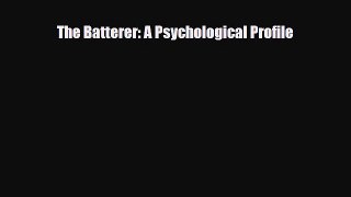 Download The Batterer: A Psychological Profile PDF Free