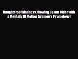Read Daughters of Madness: Growing Up and Older with a Mentally Ill Mother (Women's Psychology)
