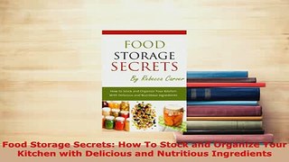 PDF  Food Storage Secrets How To Stock and Organize Your Kitchen with Delicious and Nutritious Read Full Ebook