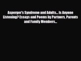 Read Asperger's Syndrome and Adults... Is Anyone Listening? Essays and Poems by Partners Parents