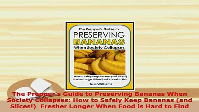 PDF The Preppers Guide to Preserving Bananas When Society Collapses How to Safely Keep Download Online