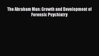 Read The Abraham Man: Growth and Development of Forensic Psychiatry Ebook Free