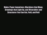 [Read book] Make: Paper Inventions: Machines that Move Drawings that Light Up and Wearables
