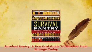 PDF  Survival Pantry A Practical Guide To Survival Food Storage Today PDF Full Ebook