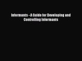 Read Informants - A Guide for Developing and Controlling Informants Ebook Free