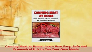 Download  Canning Meat at Home Learn How Easy Safe and Economical It is to Can Your Own Meats Read Online