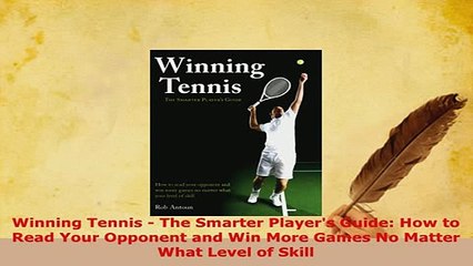 Download  Winning Tennis  The Smarter Players Guide How to Read Your Opponent and Win More Games Free Books