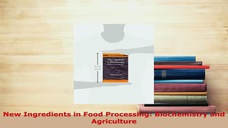 PDF  New Ingredients in Food Processing Biochemistry and Agriculture PDF Full Ebook