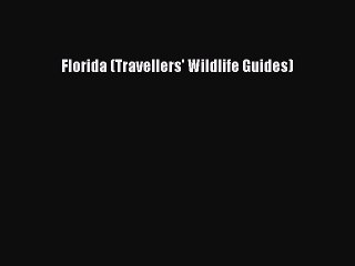 PDF Florida (Travellers' Wildlife Guides)  Read Online