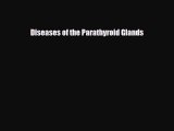 [PDF] Diseases of the Parathyroid Glands Read Full Ebook