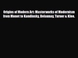 [PDF] Origins of Modern Art: Masterworks of Modernism from Monet to Kandinsky Delaunay Turner