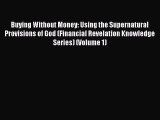 [Read book] Buying Without Money: Using the Supernatural Provisions of God (Financial Revelation