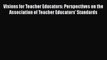 [Read book] Visions for Teacher Educators: Perspectives on the Association of Teacher Educators'