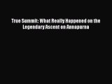 Download True Summit: What Really Happened on the Legendary Ascent on Annapurna  Read Online