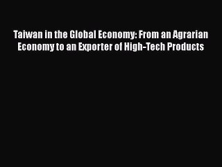 [Read book] Taiwan in the Global Economy: From an Agrarian Economy to an Exporter of High-Tech