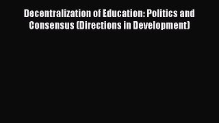 [Read book] Decentralization of Education: Politics and Consensus (Directions in Development)