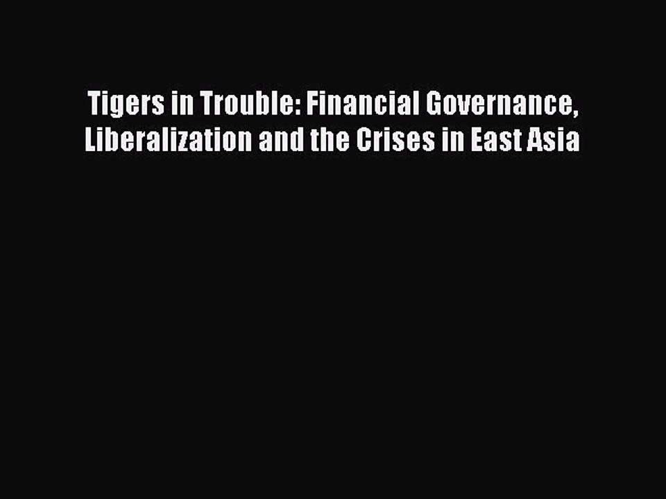 PDF Tigers in Trouble: Financial Governance Liberalization and the Crises in East Asia  EBook