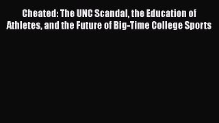 [Read book] Cheated: The UNC Scandal the Education of Athletes and the Future of Big-Time College
