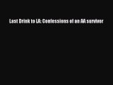 [PDF] Last Drink to LA: Confessions of an AA survivor Download Full Ebook