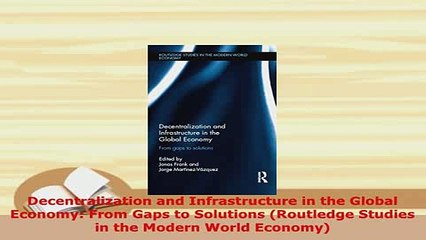 PDF  Decentralization and Infrastructure in the Global Economy From Gaps to Solutions Download Online