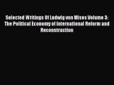 PDF Selected Writings Of Ludwig von Mises Volume 3:  The Political Economy of International
