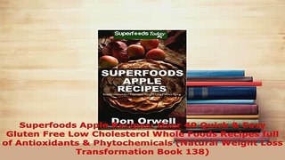 PDF  Superfoods Apple Recipes Over 40 Quick  Easy Gluten Free Low Cholesterol Whole Foods PDF Online