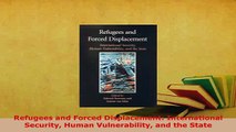 Download  Refugees and Forced Displacement International Security Human Vulnerability and the State PDF Online