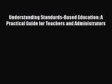 [Read book] Understanding Standards-Based Education: A Practical Guide for Teachers and Administrators