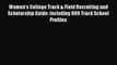 [Read book] Women's College Track & Field Recruiting and Scholarship Guide: Including 989 Track