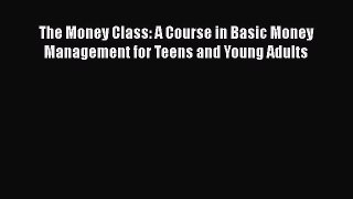 [Read book] The Money Class: A Course in Basic Money Management for Teens and Young Adults
