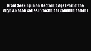 [Read book] Grant Seeking in an Electronic Age (Part of the Allyn & Bacon Series in Technical