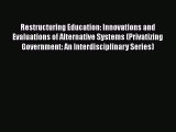 [Read book] Restructuring Education: Innovations and Evaluations of Alternative Systems (Privatizing