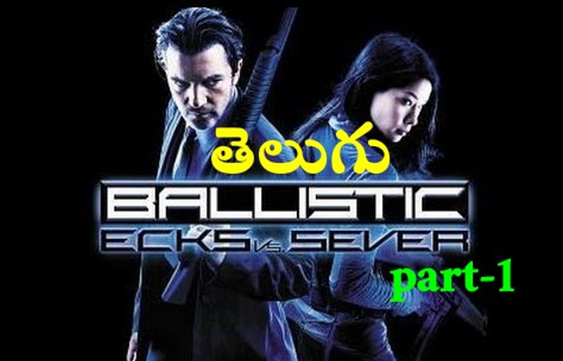 Ballistic Ecks vs Sever (2002) DVDRIP 720p Telugu Dubbed Movie Part-1