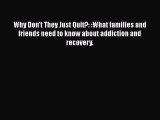 [PDF] Why Don't They Just Quit?: :What families and friends need to know about addiction and