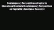 [Read book] Contemporary Perspective on Capital in Educational Contexts (Contemporary Perspectives