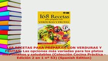 PDF  168 RECETAS PARA PREPARAR CON VERDURAS Y FRUTAS Las opciones más variadas para los platos Read Full Ebook